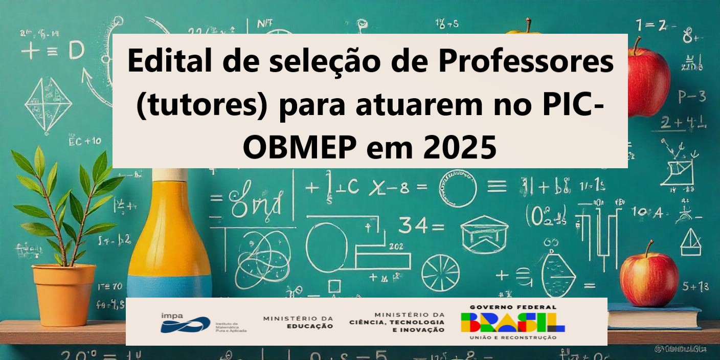 Edital de seleção de Professores (tutores) para atuarem no PIC-OBMEP em 2025